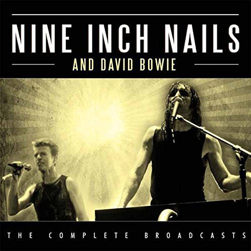 Nine Inch Nails with David Bowie - The Complete Broadcasts | ArtistInfo