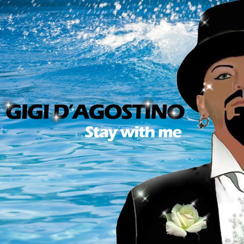 Hukommelse Tangle spild væk Gigi D'Agostino - Stay With Me | ArtistInfo
