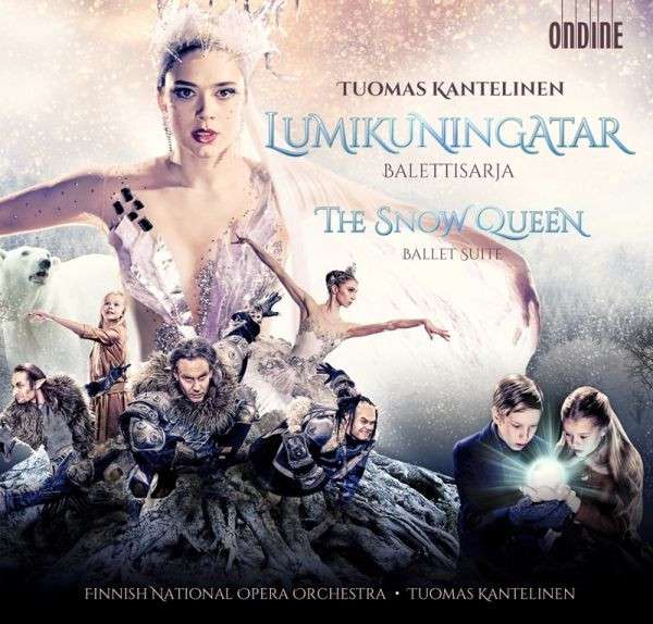 Tuomas Kantelinen, Suomen Kansallisoopperan Orkesteri - Lumikuningatar  (Balettisarja) = The Snow Queen (Ballet Suite) | ArtistInfo