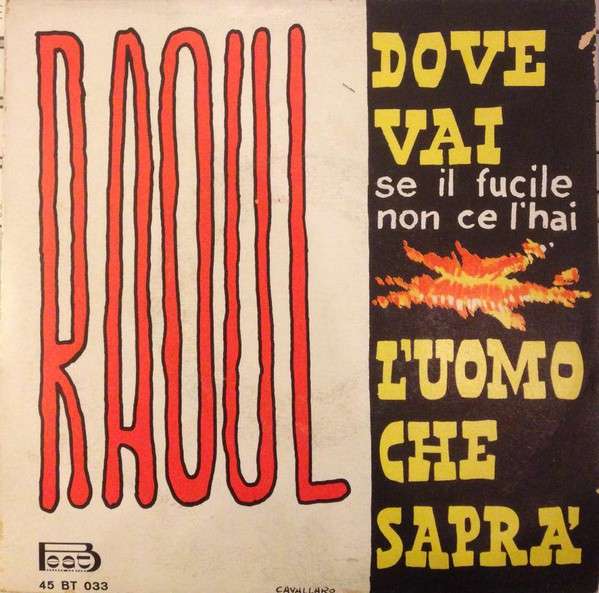 Raoul - L'Uomo Che Saprà / Dove Vai Se Il Fucile Non Ce L'Hai