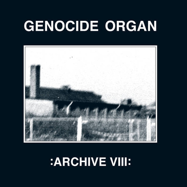 Genocide Organ - Archive VIII | ArtistInfo