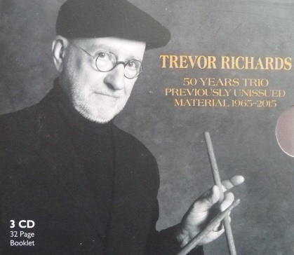 Trevor Richards - 50 Years Trio: Previously Unissued Material 1965 ...